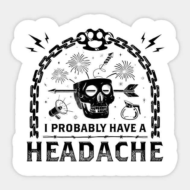 I Probably Have a Headache Sticker by B McCormick ART